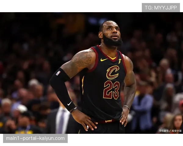 詹姆斯高龄保持高效 关键时刻表现仍属联盟顶级